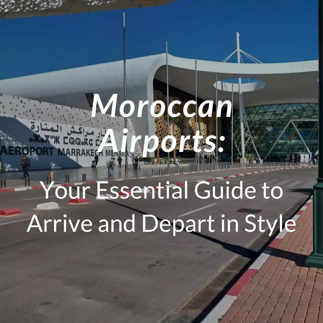 Moroccan Airports: Your Guide to Arrive and Depart in Style - Arhhal ...